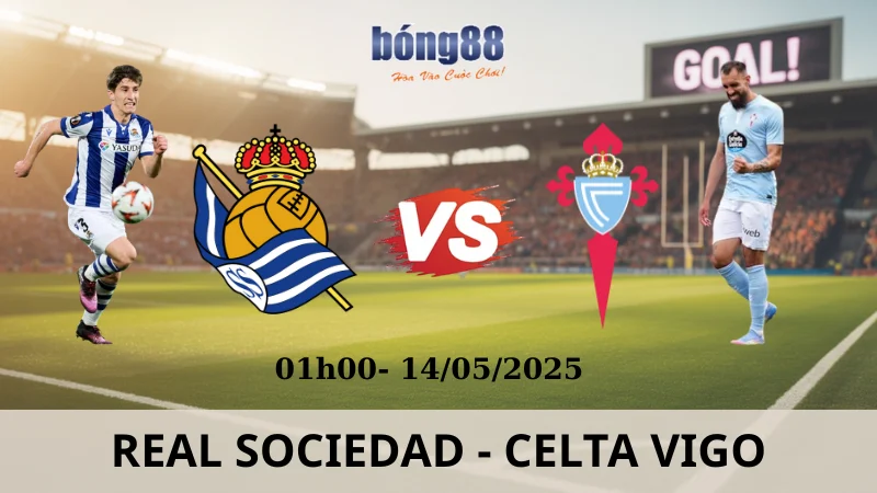 Kèo Nhà Cái La Liga - Real Sociedad vs Celta Vigo 14/05/2025